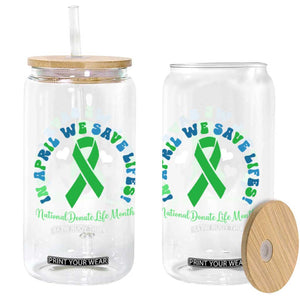 National Donate Life Month Glass Can Green Ribbon Organ Donation In April We Save Lives TS10 Print Your Wear