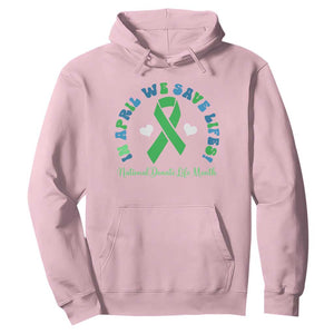 National Donate Life Month Hoodie Green Ribbon Organ Donation In April We Save Lives TS10 Light Pink Print Your Wear
