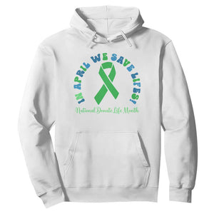 National Donate Life Month Hoodie Green Ribbon Organ Donation In April We Save Lives TS10 White Print Your Wear
