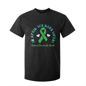 National Donate Life Month T Shirt For Kid Green Ribbon Organ Donation In April We Save Lives TS10 Black Print Your Wear