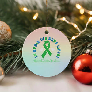 National Donate Life Month Ceramic Ornament Green Ribbon Organ Donation In April We Save Lives TS10 1pc Pastel Print Your Wear