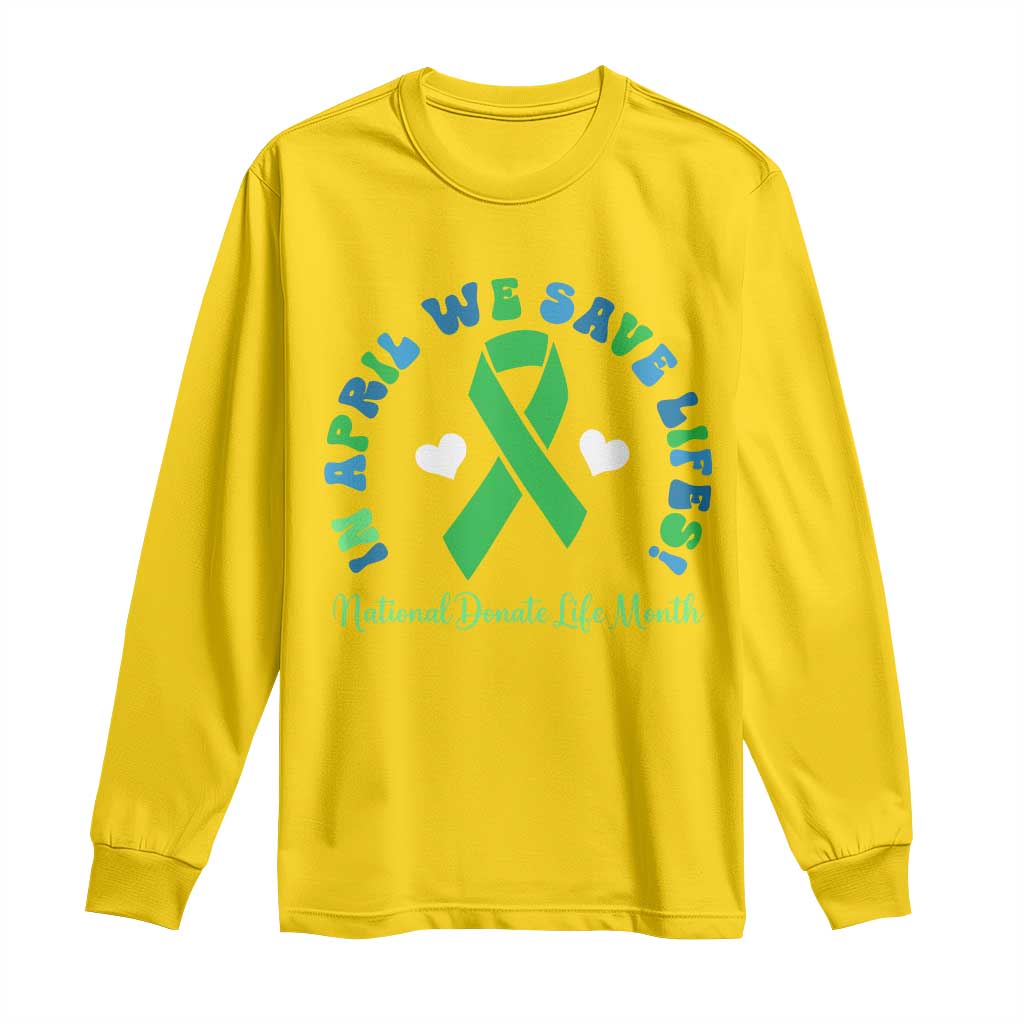 National Donate Life Month Long Sleeve Shirt Green Ribbon Organ Donation In April We Save Lives TS10 Daisy Print Your Wear