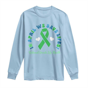 National Donate Life Month Long Sleeve Shirt Green Ribbon Organ Donation In April We Save Lives TS10 Light Blue Print Your Wear
