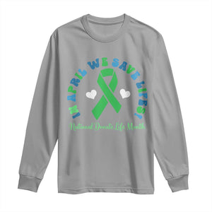 National Donate Life Month Long Sleeve Shirt Green Ribbon Organ Donation In April We Save Lives TS10 Sport Gray Print Your Wear