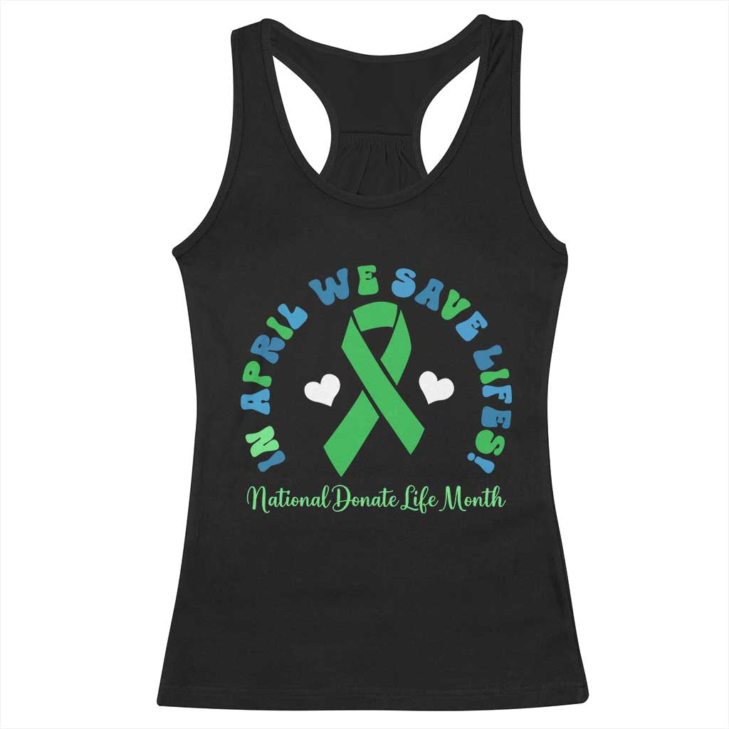 National Donate Life Month Racerback Tank Top Green Ribbon Organ Donation In April We Save Lives TS10 Black Print Your Wear