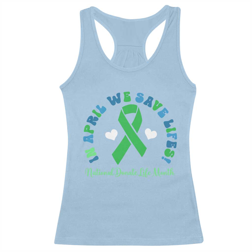 National Donate Life Month Racerback Tank Top Green Ribbon Organ Donation In April We Save Lives TS10 Light Blue Print Your Wear