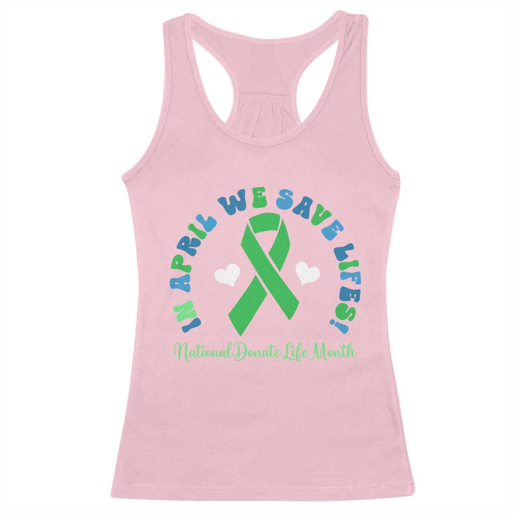 National Donate Life Month Racerback Tank Top Green Ribbon Organ Donation In April We Save Lives TS10 Light Pink Print Your Wear
