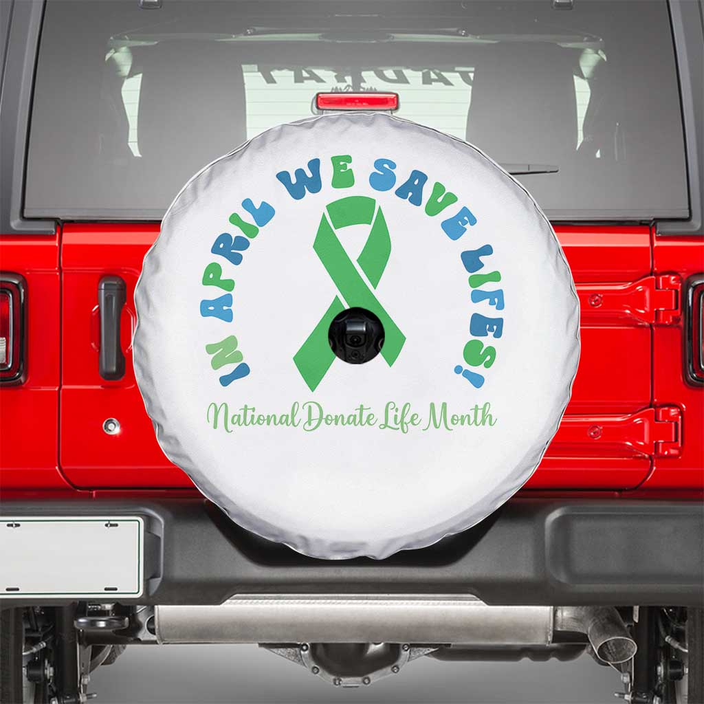 National Donate Life Month Spare Tire Cover Green Ribbon Organ Donation In April We Save Lives TS10 White Print Your Wear