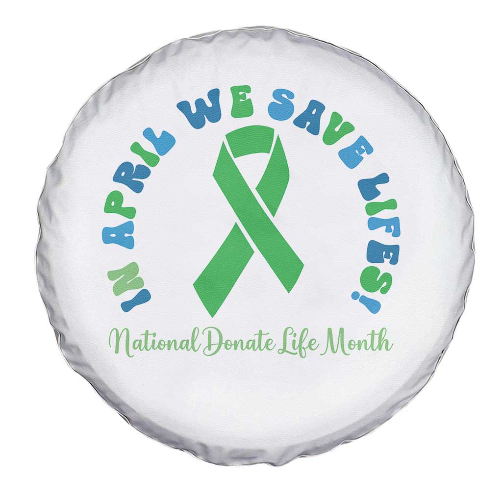 National Donate Life Month Spare Tire Cover Green Ribbon Organ Donation In April We Save Lives TS10 Print Your Wear