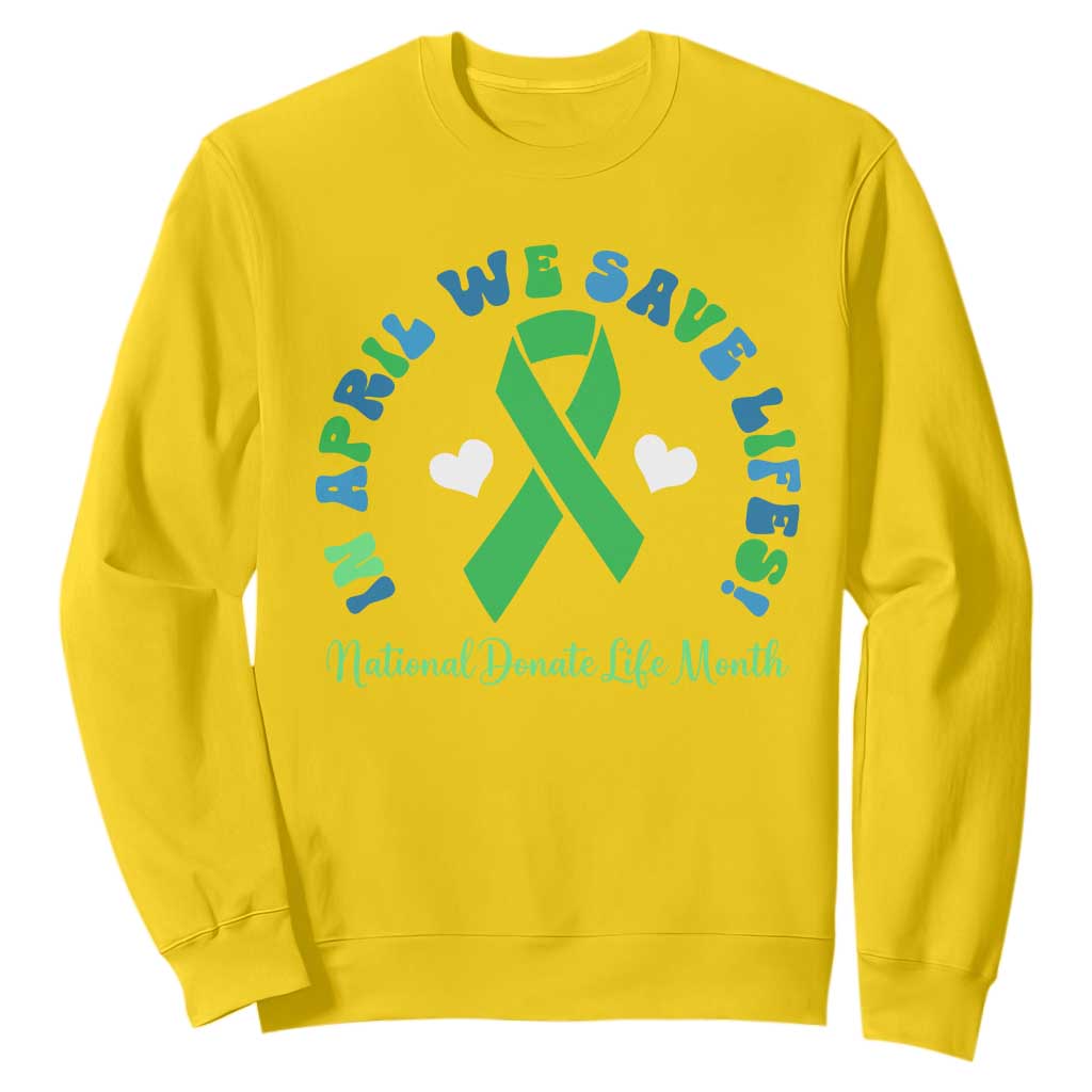 National Donate Life Month Sweatshirt Green Ribbon Organ Donation In April We Save Lives TS10 Daisy Print Your Wear