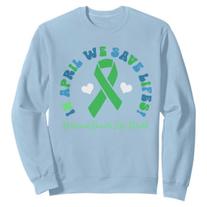National Donate Life Month Sweatshirt Green Ribbon Organ Donation In April We Save Lives TS10 Light Blue Print Your Wear