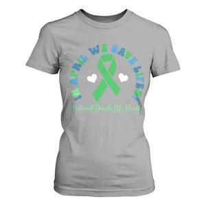 National Donate Life Month T Shirt For Women Green Ribbon Organ Donation In April We Save Lives TS10 Sport Gray Print Your Wear