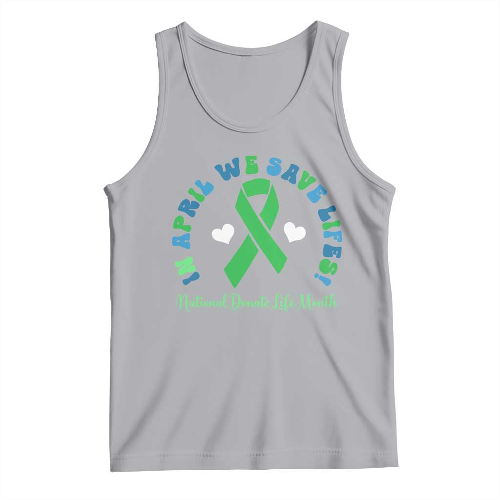 National Donate Life Month Tank Top Green Ribbon Organ Donation In April We Save Lives TS10 Athletic Heather Print Your Wear