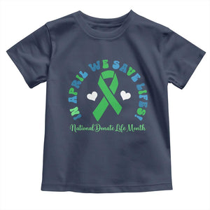National Donate Life Month Toddler T Shirt Green Ribbon Organ Donation In April We Save Lives TS10 Navy Print Your Wear