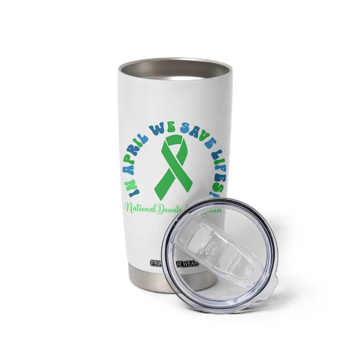 National Donate Life Month Tumbler Cup Green Ribbon Organ Donation In April We Save Lives TS10 Print Your Wear