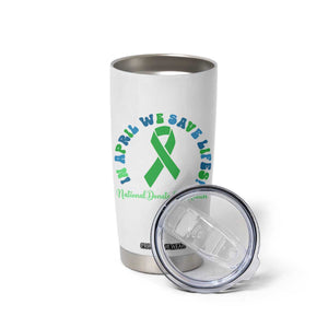 National Donate Life Month Tumbler Cup Green Ribbon Organ Donation In April We Save Lives TS10 Print Your Wear