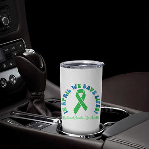 National Donate Life Month Tumbler Cup Green Ribbon Organ Donation In April We Save Lives TS10 Print Your Wear