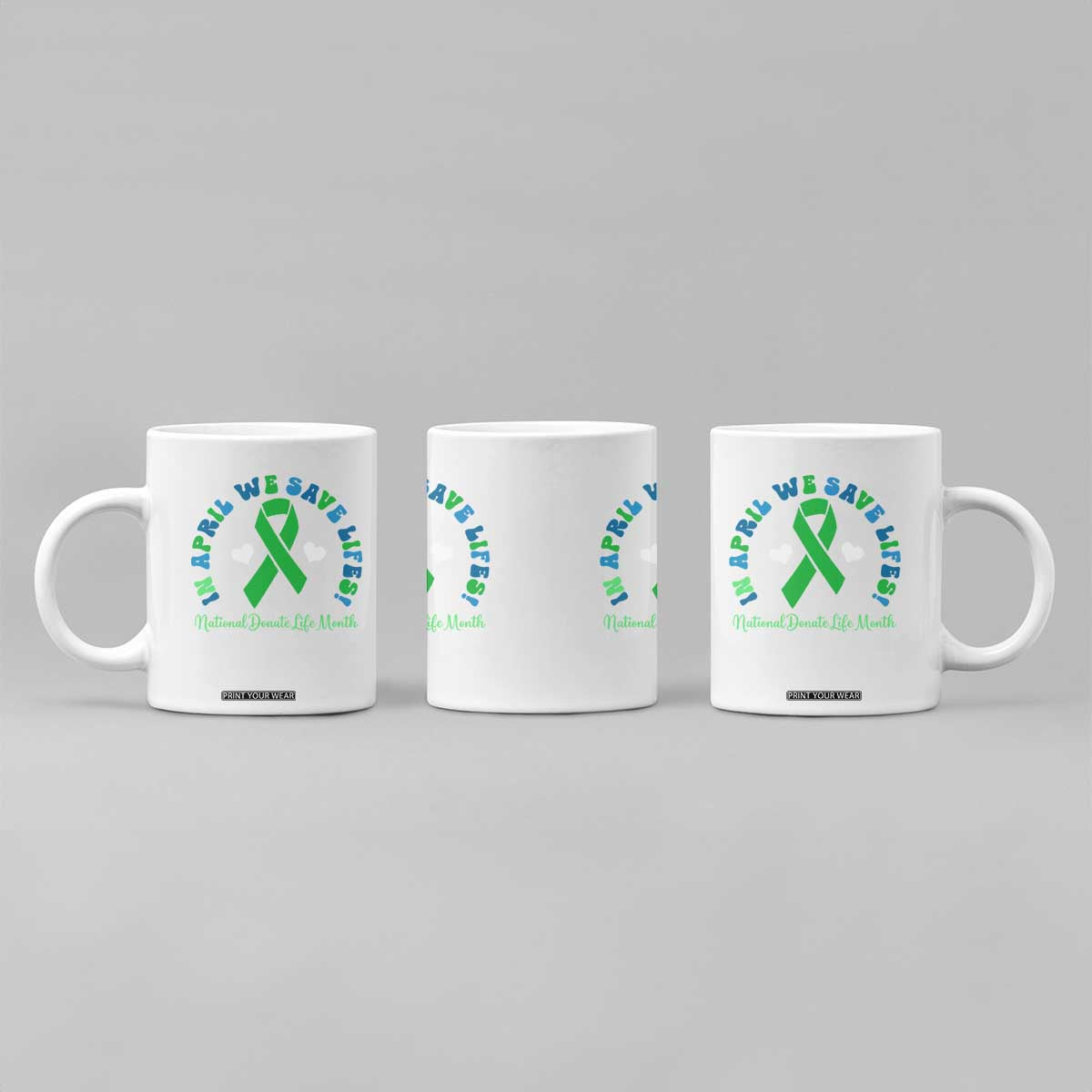 National Donate Life Month Coffee Mug Green Ribbon Organ Donation In April We Save Lives TS10 Print Your Wear