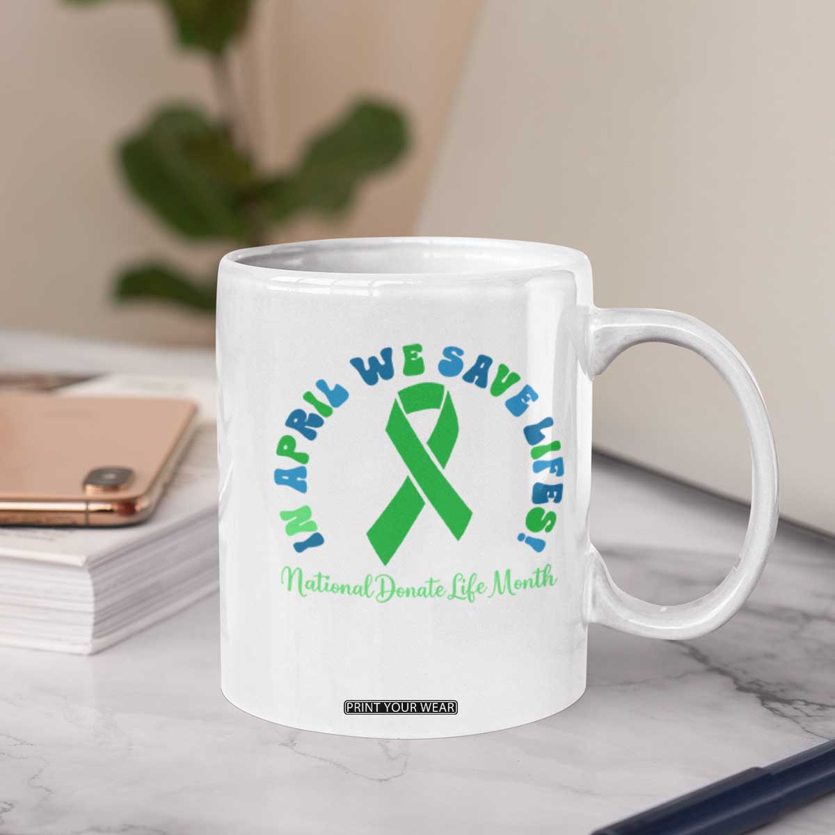 National Donate Life Month Coffee Mug Green Ribbon Organ Donation In April We Save Lives TS10 Print Your Wear