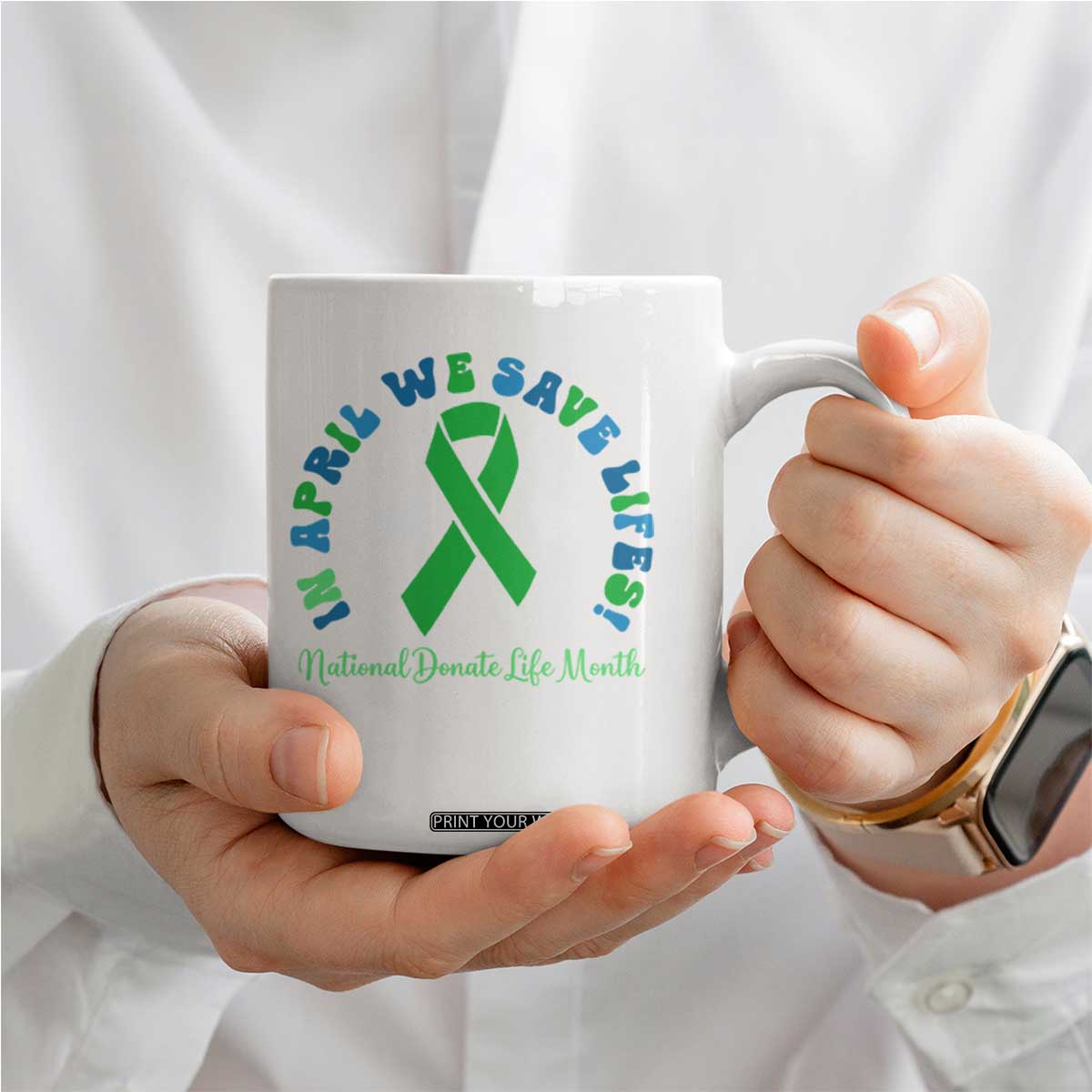 National Donate Life Month Coffee Mug Green Ribbon Organ Donation In April We Save Lives TS10 Print Your Wear