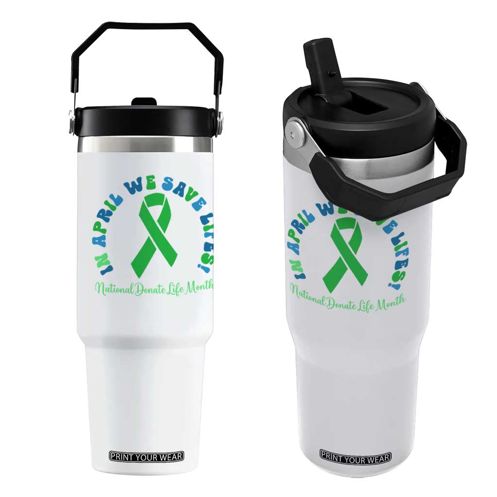 National Donate Life Month Flip Straw Tumbler Green Ribbon Organ Donation In April We Save Lives TS10 One Size: 30 oz White Print Your Wear