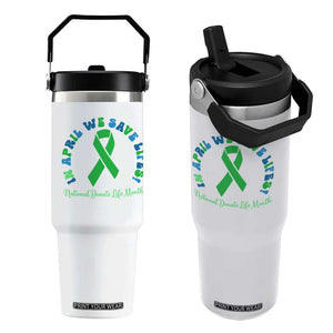 National Donate Life Month Flip Straw Tumbler Green Ribbon Organ Donation In April We Save Lives TS10 One Size: 30 oz White Print Your Wear