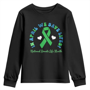 National Donate Life Month Youth Sweatshirt Green Ribbon Organ Donation In April We Save Lives TS10 Black Print Your Wear
