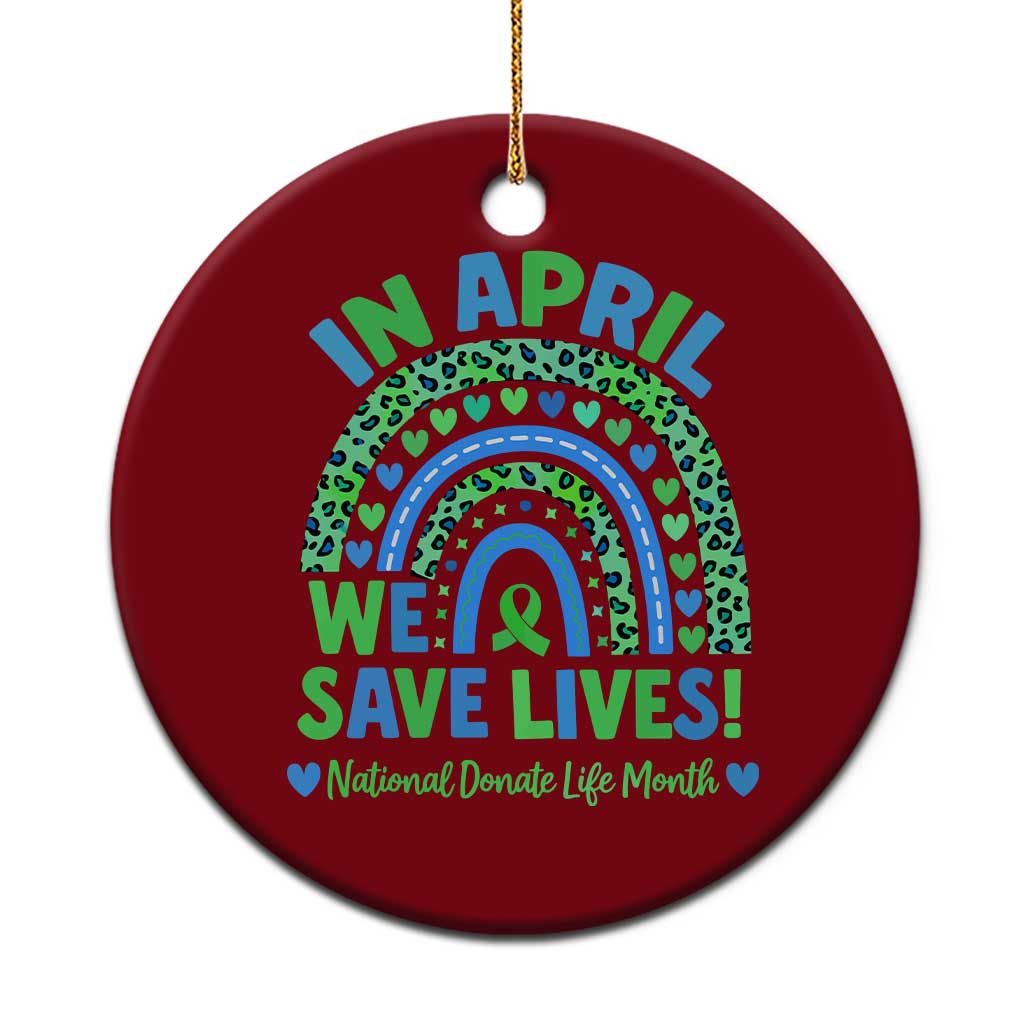 National Donate Life Month Ceramic Ornament In April We Save Lives Organ Donation Support Green Ribbon TS10 1pc Red Print Your Wear