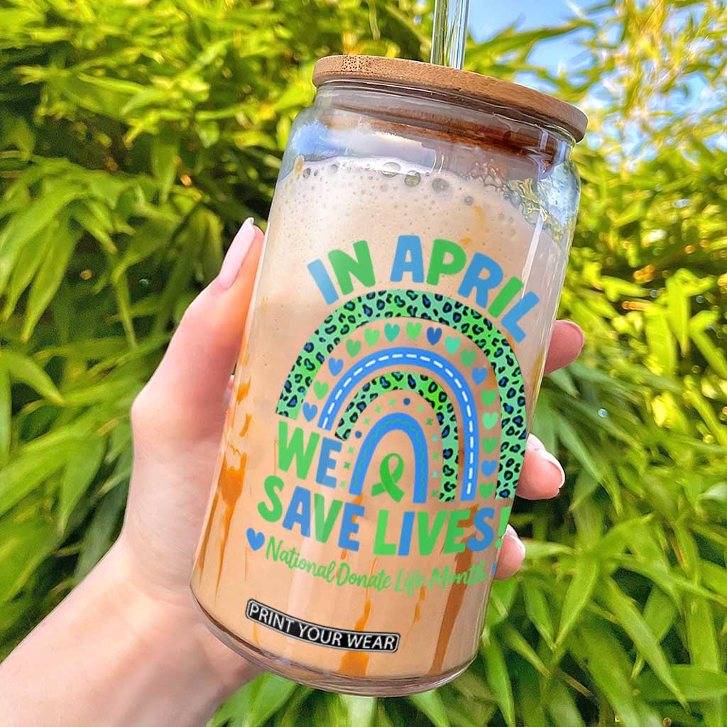 National Donate Life Month Glass Can In April We Save Lives Organ Donation Support Green Ribbon TS10 Black Print Your Wear
