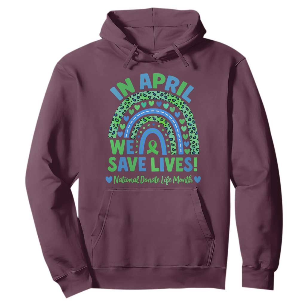 National Donate Life Month Hoodie In April We Save Lives Organ Donation Support Green Ribbon TS10 Maroon Print Your Wear