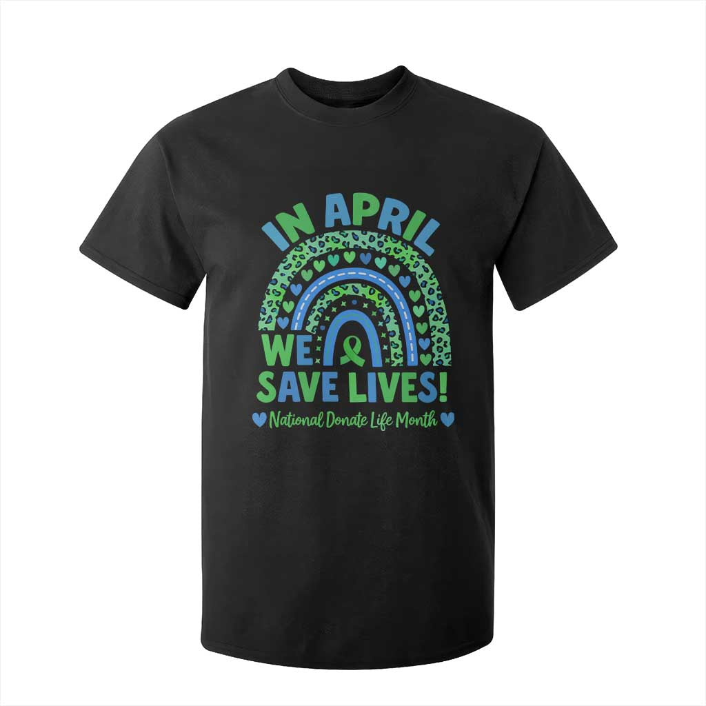 National Donate Life Month T Shirt For Kid In April We Save Lives Organ Donation Support Green Ribbon TS10 Black Print Your Wear