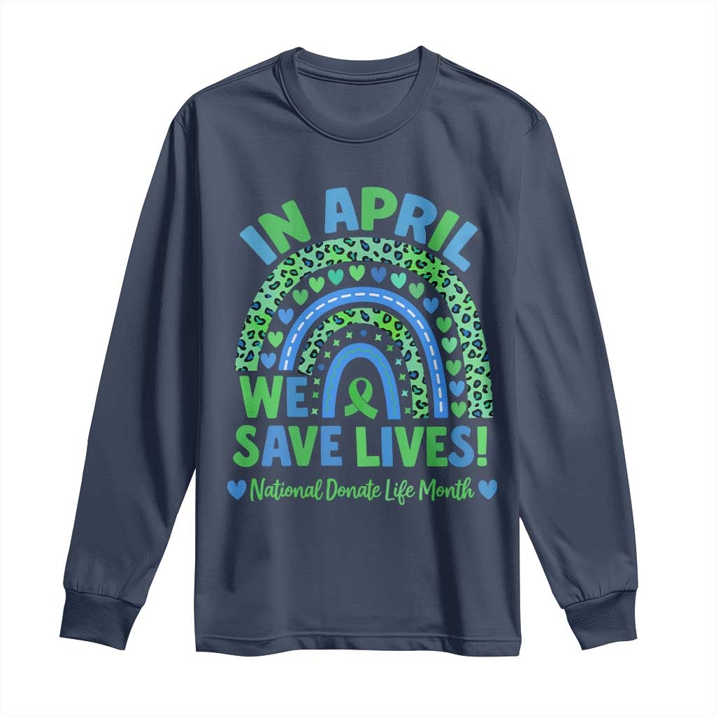 National Donate Life Month Long Sleeve Shirt In April We Save Lives Organ Donation Support Green Ribbon TS10 Navy Print Your Wear