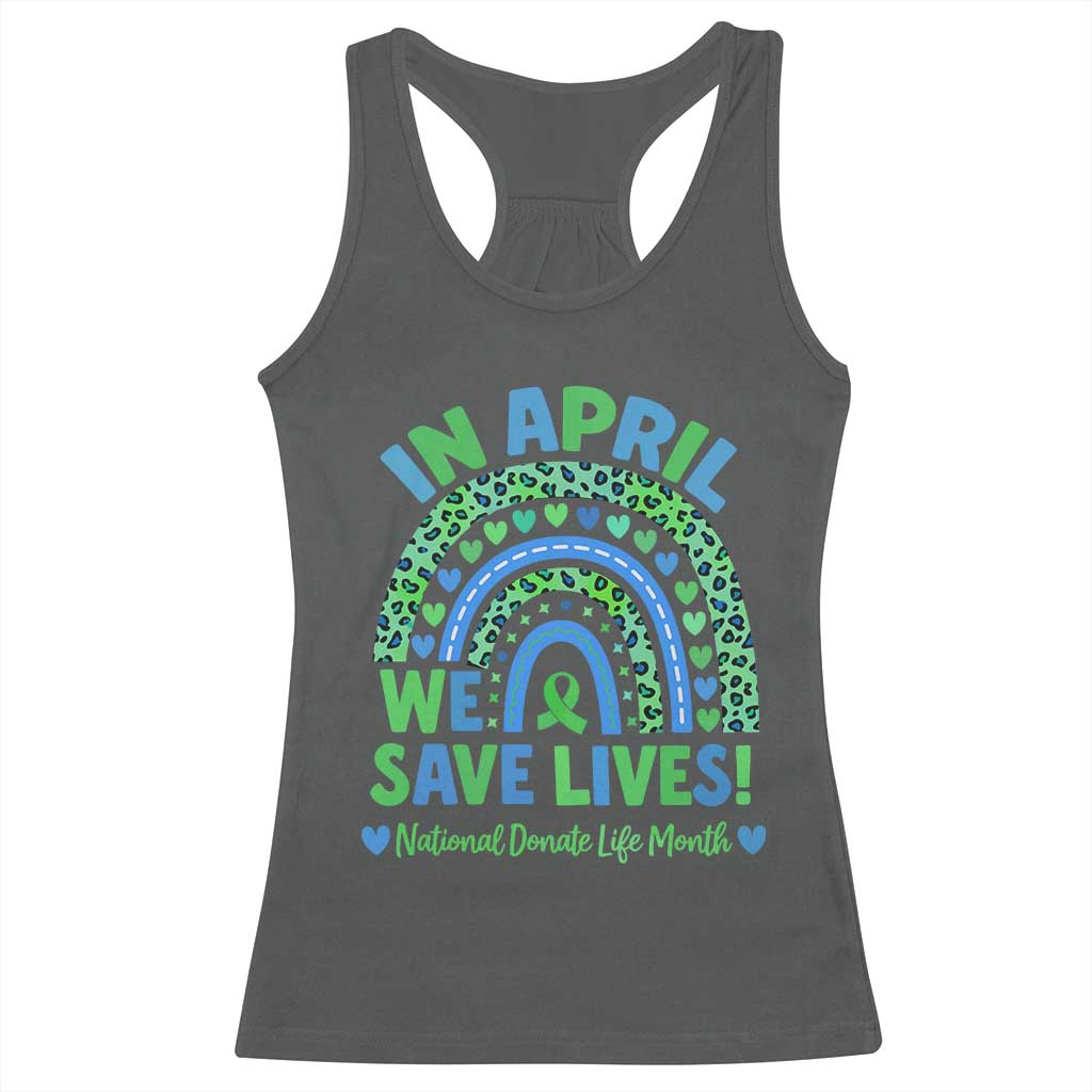 National Donate Life Month Racerback Tank Top In April We Save Lives Organ Donation Support Green Ribbon TS10 Dark Heather Print Your Wear