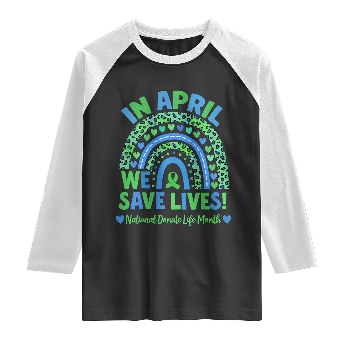 National Donate Life Month Raglan Shirt In April We Save Lives Organ Donation Support Green Ribbon TS10 Black White Print Your Wear