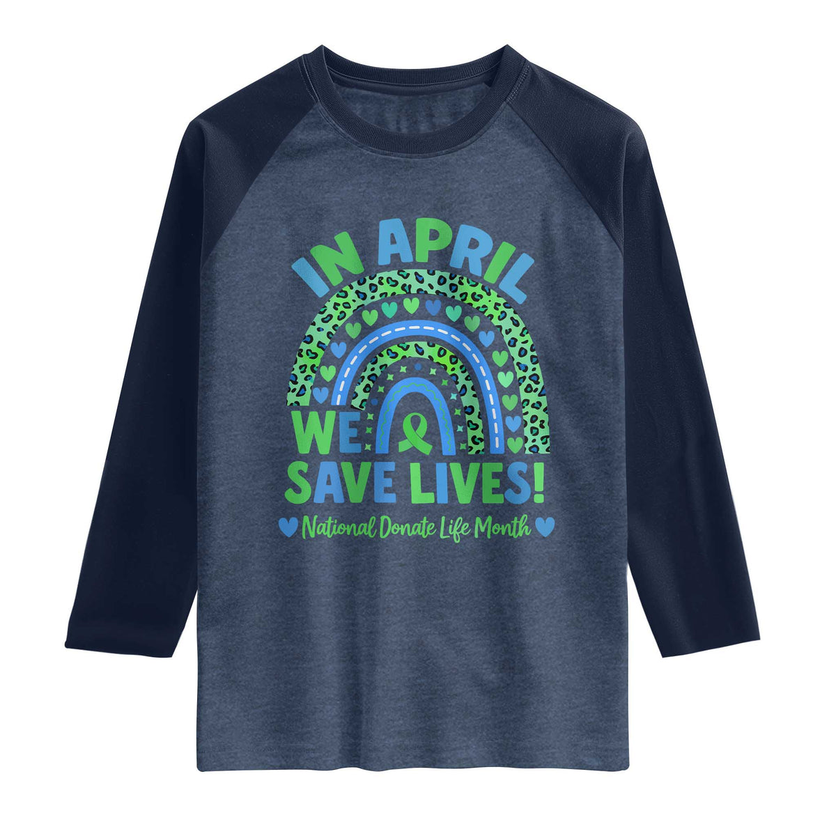 National Donate Life Month Raglan Shirt In April We Save Lives Organ Donation Support Green Ribbon TS10 Heather Denim Navy Print Your Wear