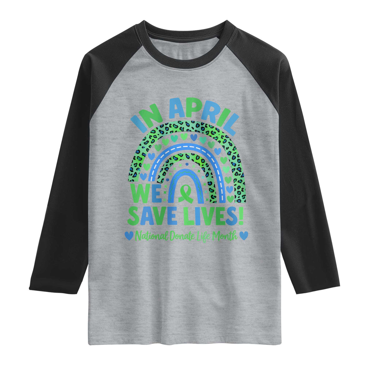 National Donate Life Month Raglan Shirt In April We Save Lives Organ Donation Support Green Ribbon TS10 Heather Gray Black Print Your Wear