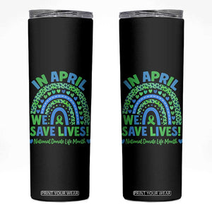 National Donate Life Month Skinny Tumbler In April We Save Lives Organ Donation Support Green Ribbon TS10 Black Print Your Wear