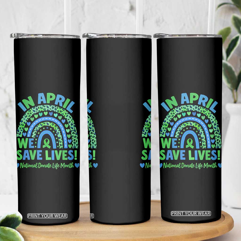 National Donate Life Month Skinny Tumbler In April We Save Lives Organ Donation Support Green Ribbon TS10 Print Your Wear