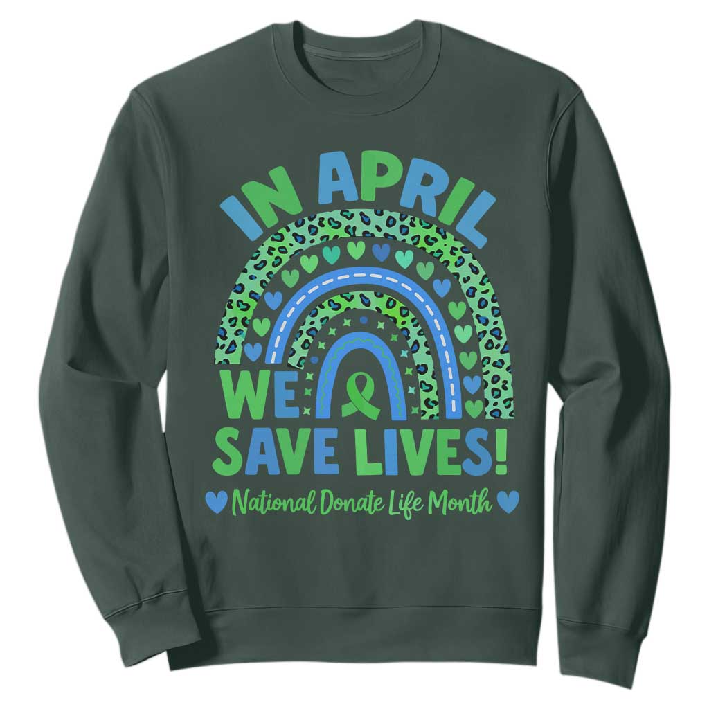 National Donate Life Month Sweatshirt In April We Save Lives Organ Donation Support Green Ribbon TS10 Dark Forest Green Print Your Wear