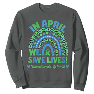 National Donate Life Month Sweatshirt In April We Save Lives Organ Donation Support Green Ribbon TS10 Dark Heather Print Your Wear