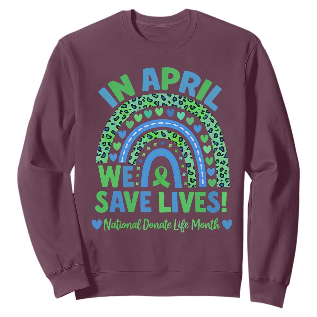 National Donate Life Month Sweatshirt In April We Save Lives Organ Donation Support Green Ribbon TS10 Maroon Print Your Wear