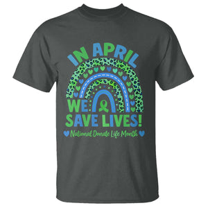 National Donate Life Month T Shirt In April We Save Lives Organ Donation Support Green Ribbon TS10 Dark Heather Print Your Wear