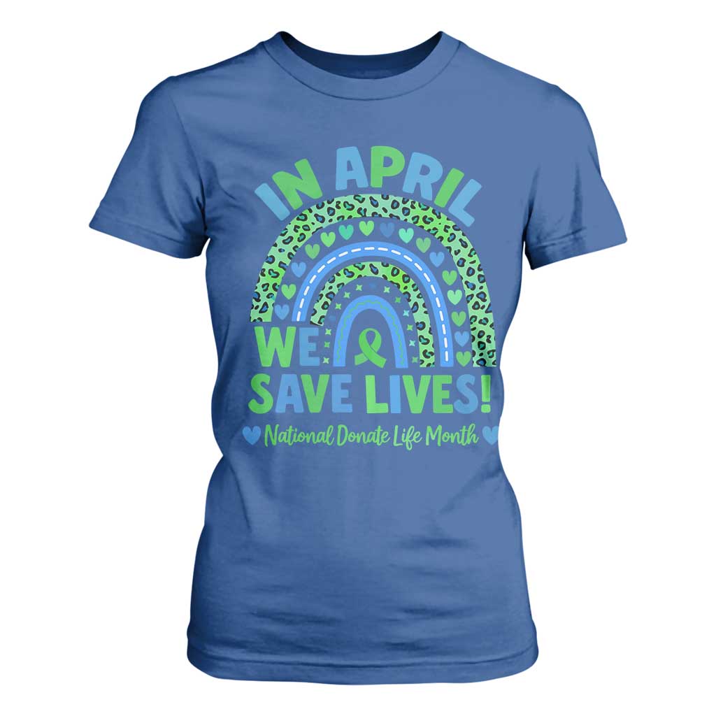 National Donate Life Month T Shirt For Women In April We Save Lives Organ Donation Support Green Ribbon TS10 Royal Blue Print Your Wear