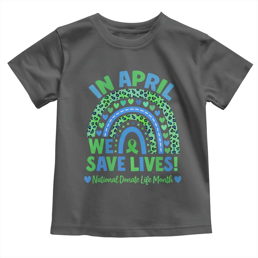 National Donate Life Month Toddler T Shirt In April We Save Lives Organ Donation Support Green Ribbon TS10 Dark Heather Print Your Wear