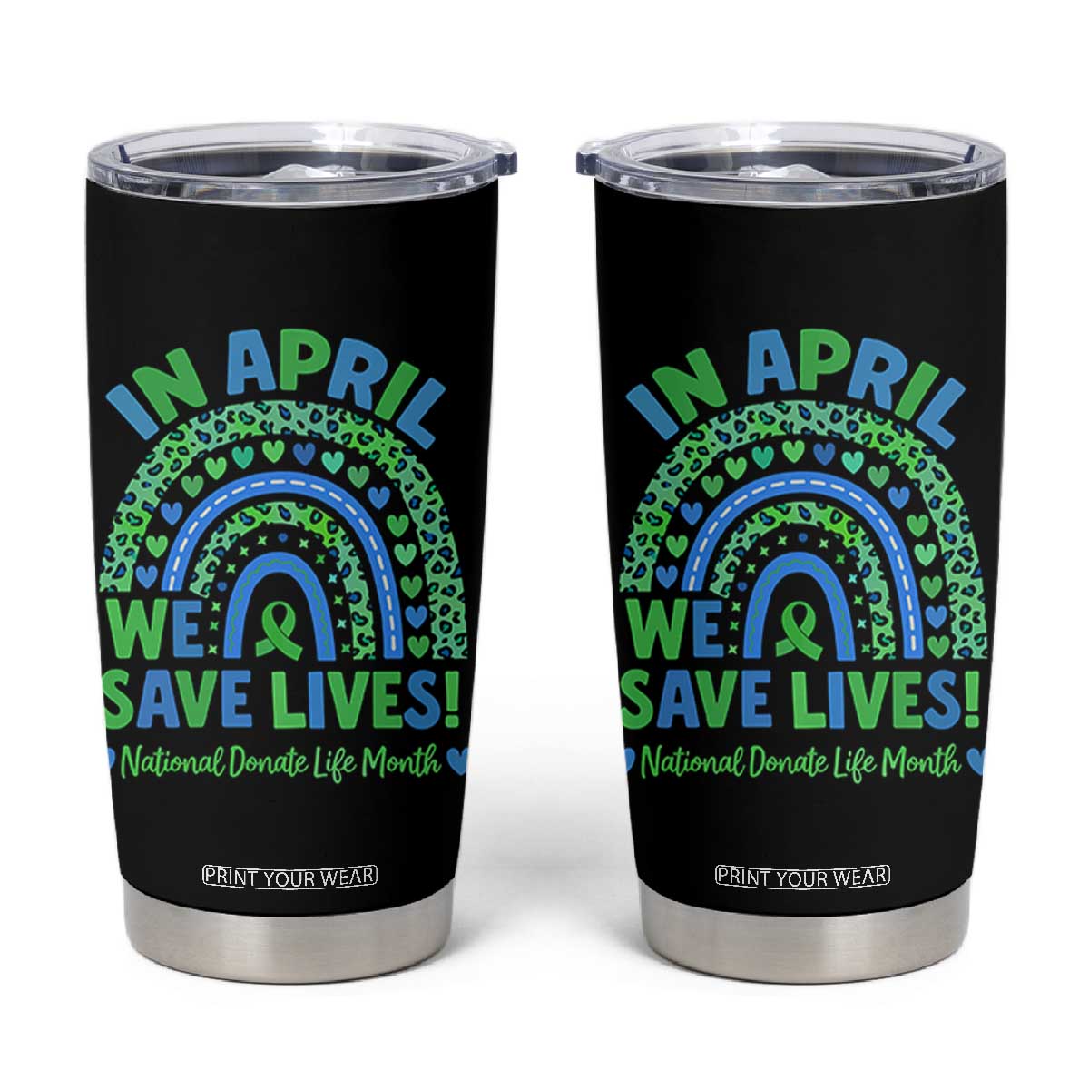 National Donate Life Month Tumbler Cup In April We Save Lives Organ Donation Support Green Ribbon TS10 Black Print Your Wear