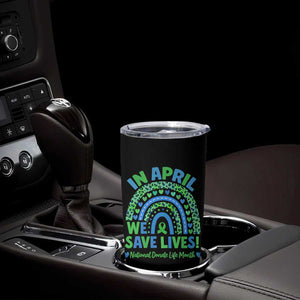 National Donate Life Month Tumbler Cup In April We Save Lives Organ Donation Support Green Ribbon TS10 Print Your Wear