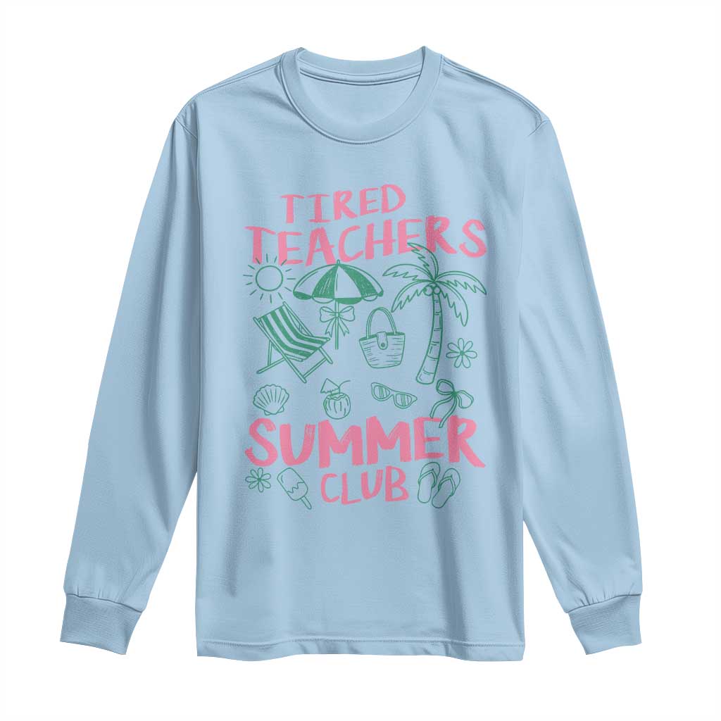 Tired Teachers Summer Club Long Sleeve Shirt Funny Retro Teacher Summer Vacation