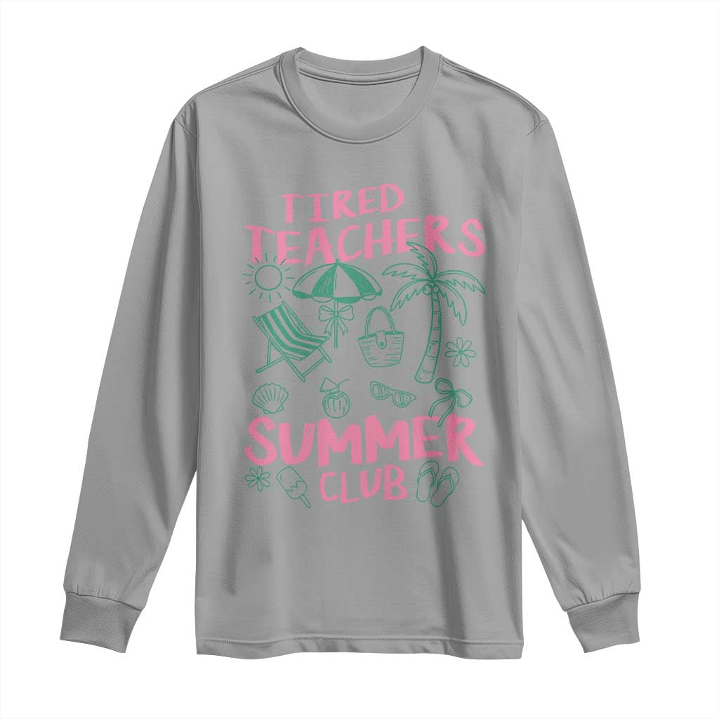 Tired Teachers Summer Club Long Sleeve Shirt Funny Retro Teacher Summer Vacation