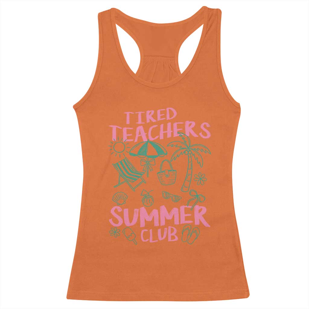 Tired Teachers Summer Club Racerback Tank Top Funny Retro Teacher Summer Vacation TS10 Orange Print Your Wear