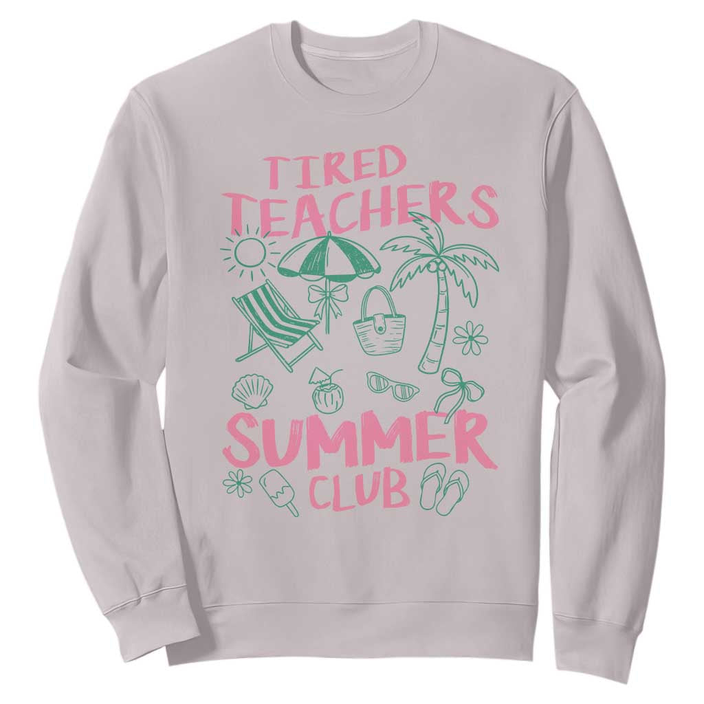 Tired Teachers Summer Club Sweatshirt Funny Retro Teacher Summer Vacation TS10 Ice Gray Print Your Wear